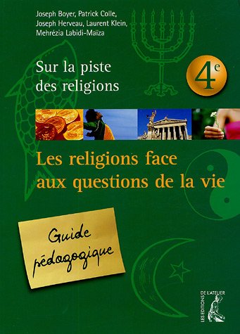 Les religions face aux questions de la vie 4e : Guide pédagogique Les religions face aux questions de la vie 4e : Guide pédagogique