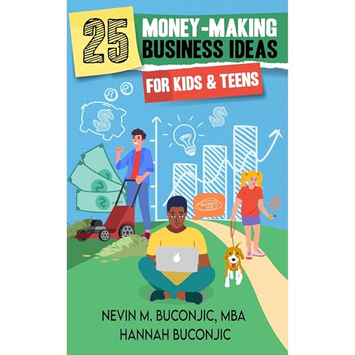 25 Money-Making Business Ideas for Kids &amp;amp; Teens - Starting a business for kids , learning business basics and financial literacy for youth by Nevin Buconjic, Hannah Buconjic episode artwork