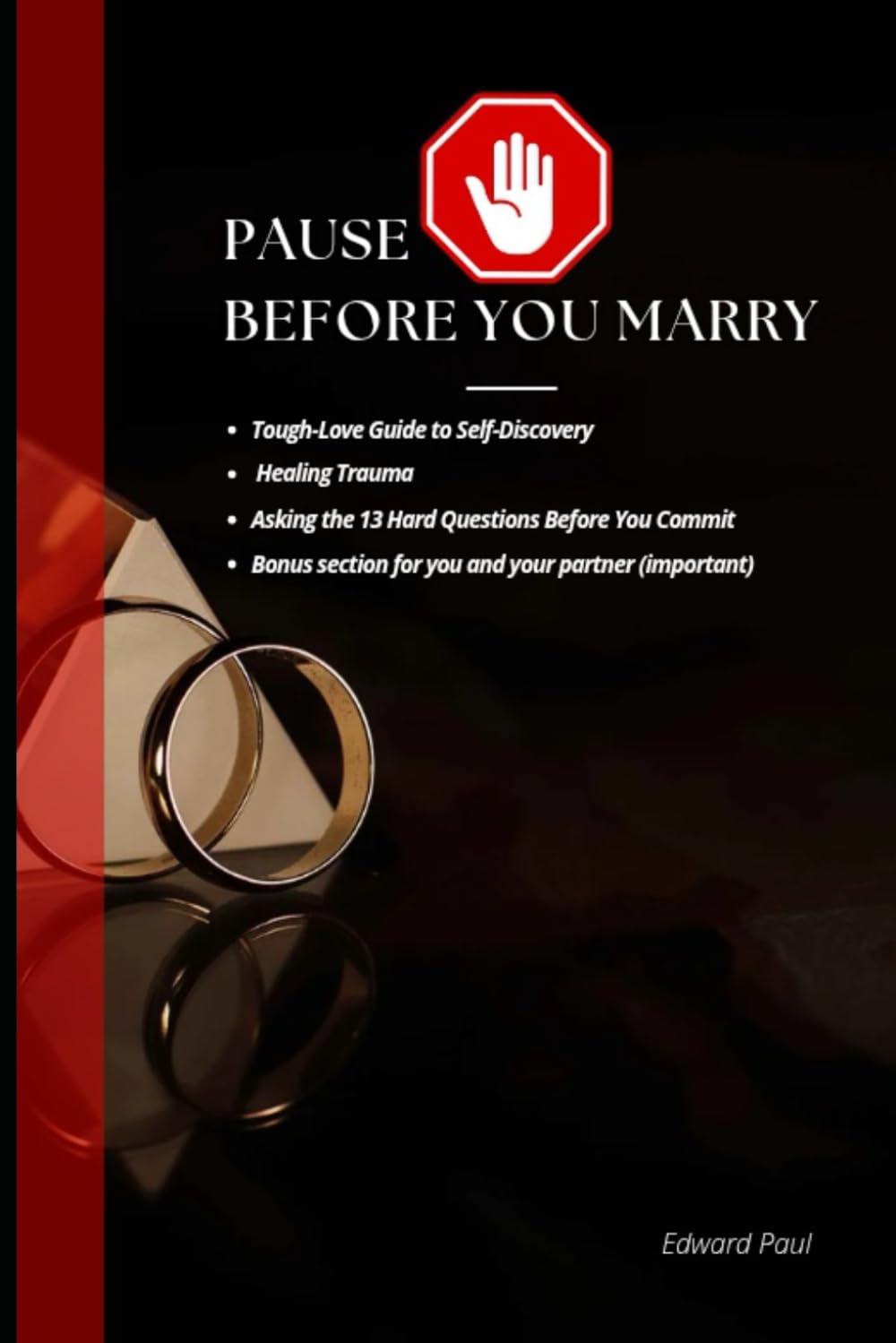 Pause before you Marry: The Tough-Love Guide to Self-Discovery, Healing Trauma, and Asking the 13 Hard Questions Before You Commit.