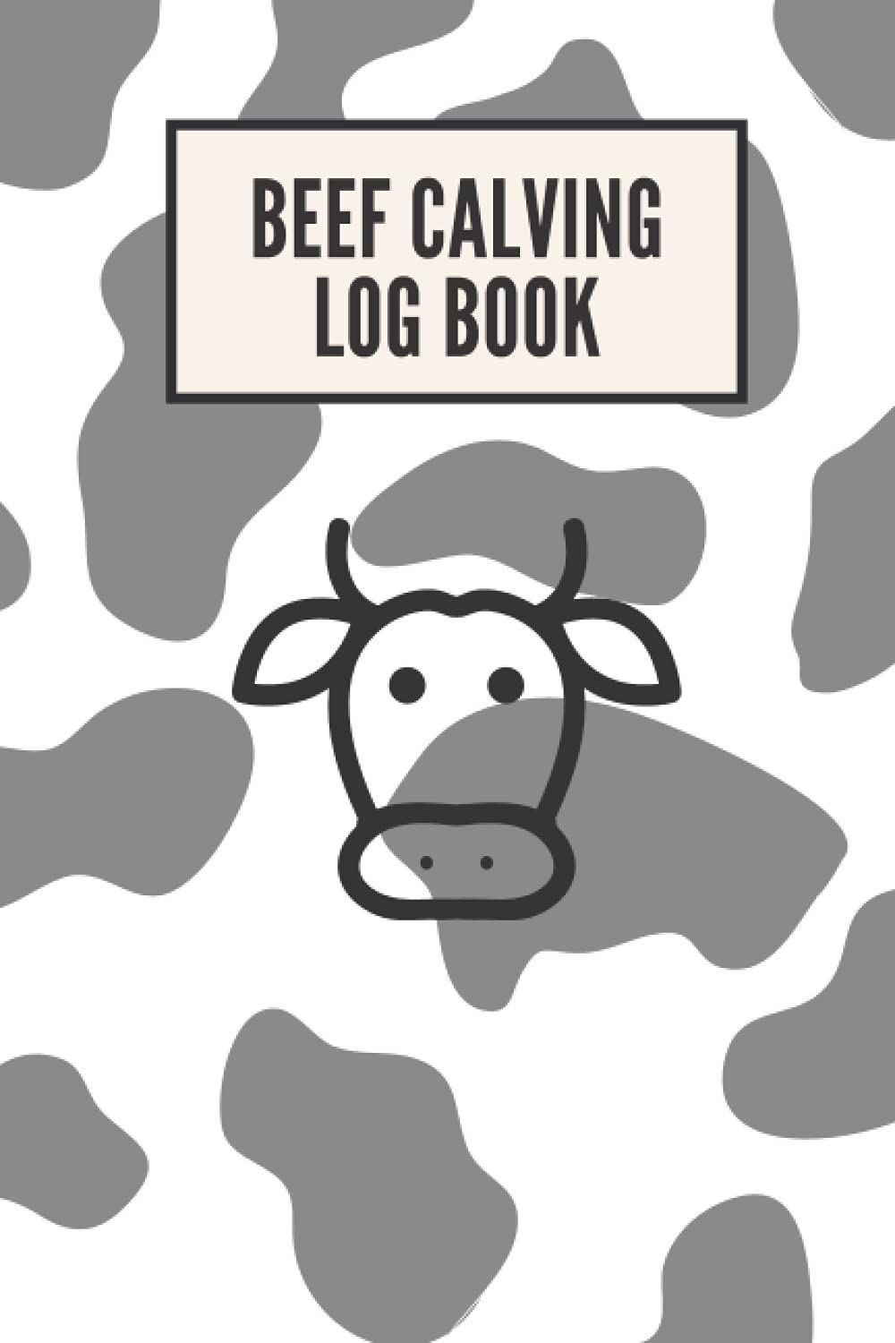 Beef Calving Log Book: Beef Calving Record Notebook - Farm Management to Keep Track of Your Cattle, Calf Details, and Much More (110 Numbered Pages - 6''x9'' )