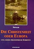 Werke in zwei Bänden, Bd. 2: Christenheit oder Europa und andere philosophische Schriften - Novalis