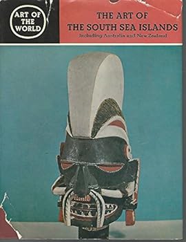 The Art of the South Sea Islands Including Australia and New Zealand