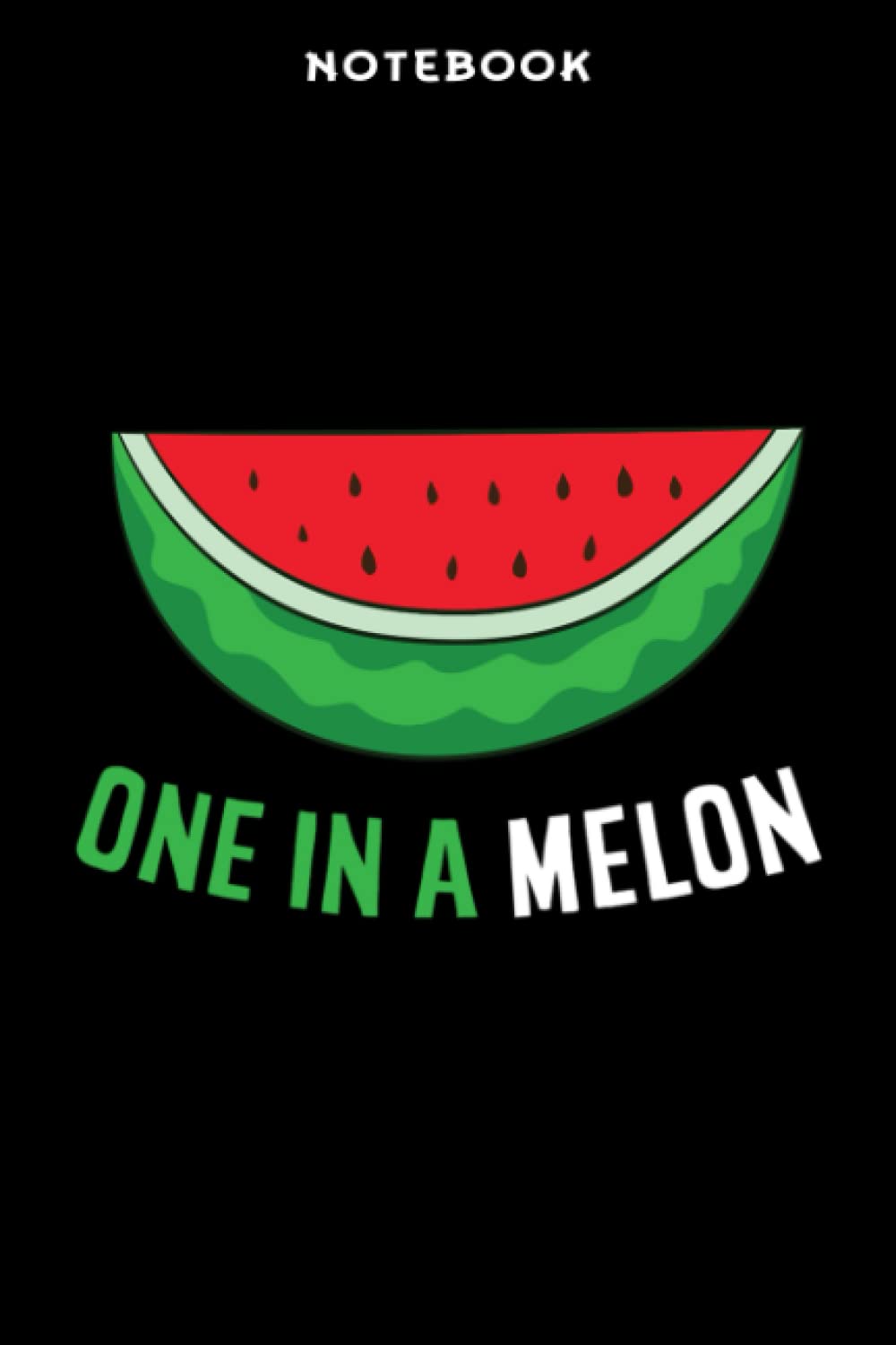 Notebook Sūmmēr Wātērmēlōn Cōōl Mēlōn Onē Īn Ā Mēlōn Prēttÿ: 6" x 9", over 100 pages / Lined Journal,To-Do List,Weekly,Budget,PocketPlanner,Daily Journal