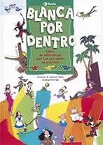 Blanca por dentro: Libro de adivinanzas para los que saben de cuentos (Castellano - A PARTIR DE 6 AÑOS - ÁLBUMES - Oro parece)