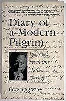 Diary of a Modern Pilgrim: Life Notes From One Man's Journey 0972720855 Book Cover