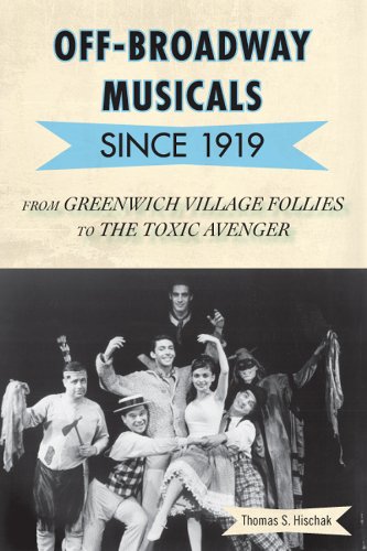 Off-Broadway Musicals since 1919: From Greenwich Village Follies to The Toxic Avenger      1st Edition, Kindle Edition