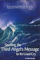Swelling the Third Angel's Message to Its Loud Cry 0974184179 Book Cover