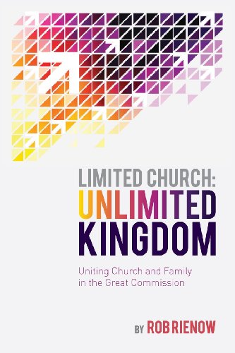 Limited Church: Unlimited Kingdom: Uniting Church and Family in the Great Commission