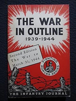 Paperback The War in Outline 1939-1944 2nd Edition The War to March 31, 1944 Book