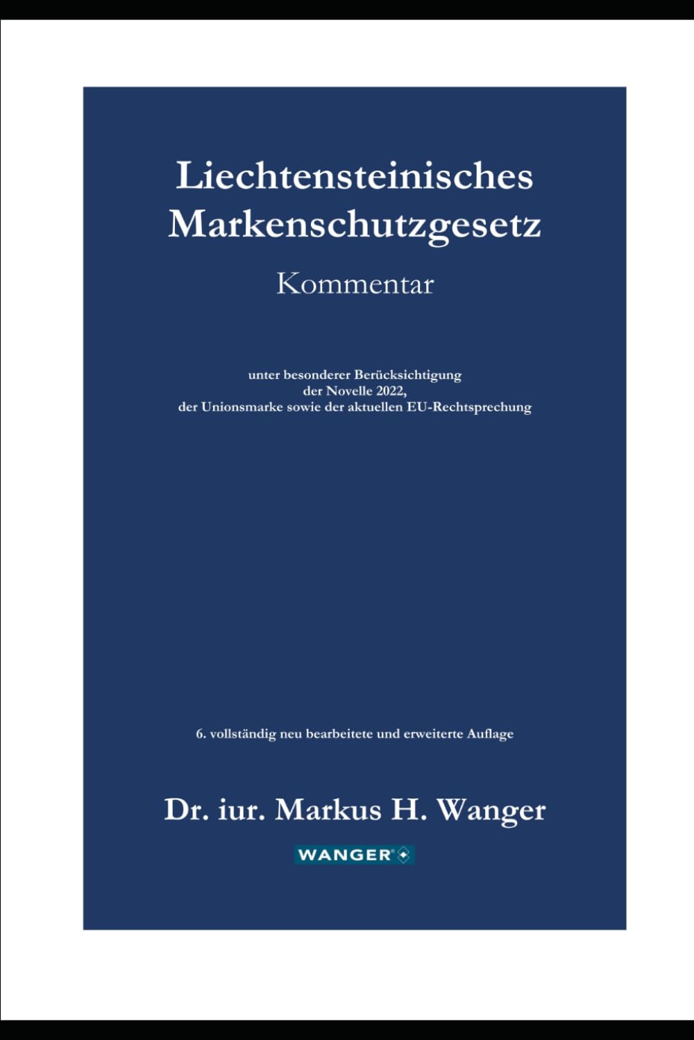 Liechtensteinisches Markenschutzgesetz - Kommentar: unter besonderer Berücksichtigung der Novelle 2022, der Unionsmarke sowie der aktuellen EU-Rechtsprechung