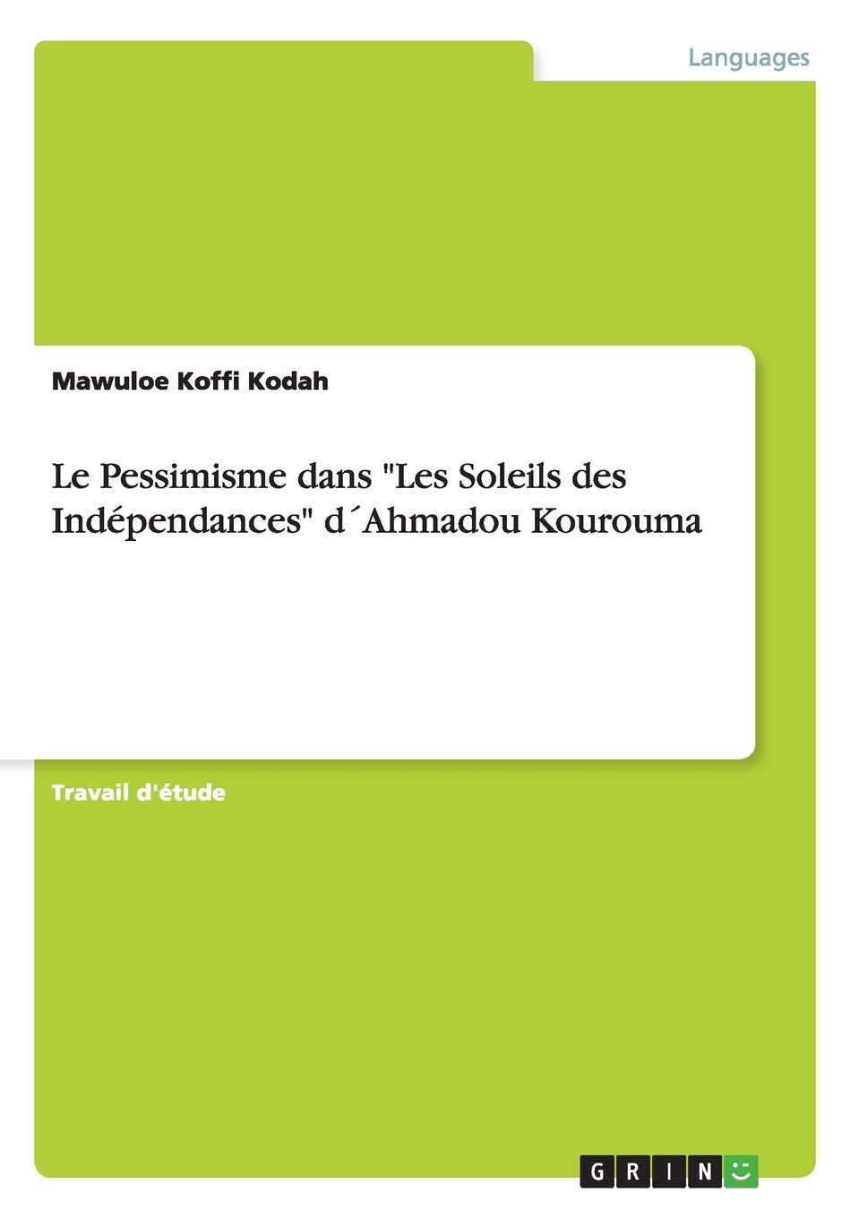 Le Pessimisme dans "Les Soleils des Indépendances" d´Ahmadou Kourouma