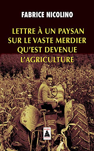 Télécharger Lettre à un paysan sur le vaste merdier qu'est devenue l'agriculture Gratuit
