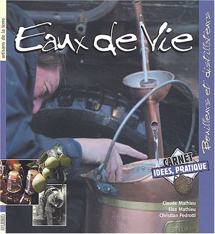 Télécharger Eaux de vie : Bouilleurs et distillateurs Livre eBook France