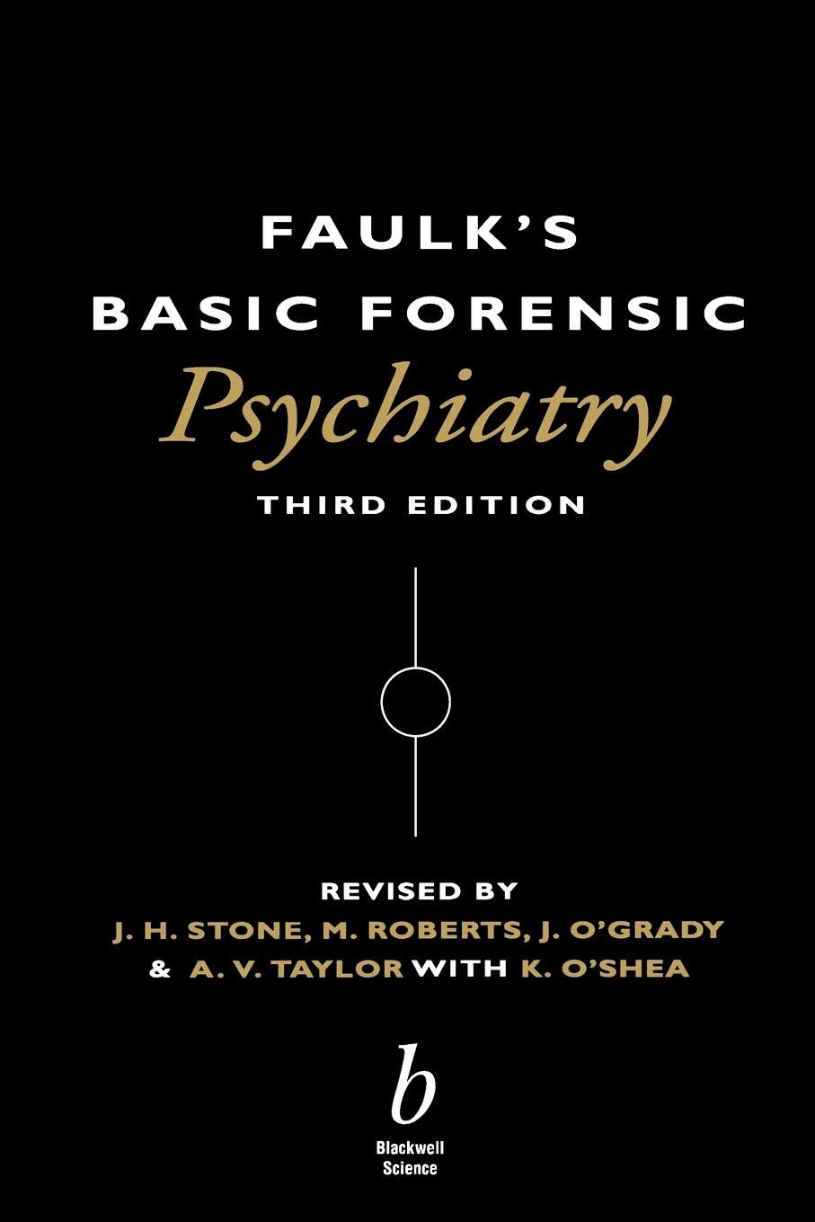 Faulks Basic Forensic Psychiatry 3e By J. Stone, K. O' Shea, Sarah Roberts, J.