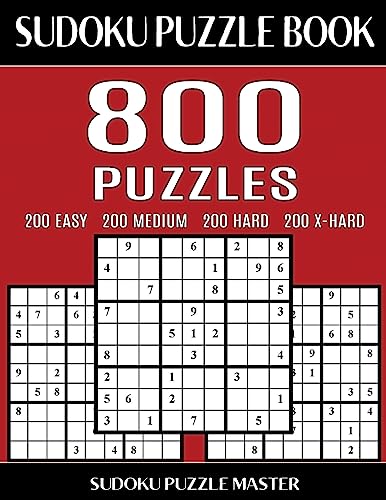 Sudoku Puzzle Book 800 Puzzles, 200 Easy, 200 Medium, 200 Hard and 200 Extra Hard: Four Levels Of Sudoku Puzzles In This Jumbo Size Book (Sudoku Puzzle Book Master Series)