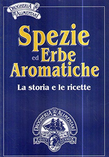 Spezie ed erbe aromatiche La storia e le ricette