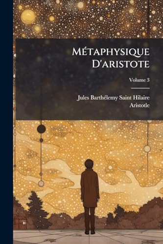 Métaphysique D'aristote; Volume 3 (French Edition)