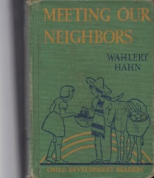 1939 MEETING OUR NEIGHBORS Hardcover Book by WAHLERT HAHN