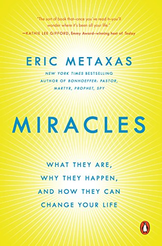 Miracles: What They Are, Why They Happen, and How They Can Change Your Life