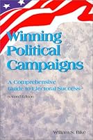 Winning Political Campaigns: A Comprehensive Guide to Electoral Success 093873735X Book Cover