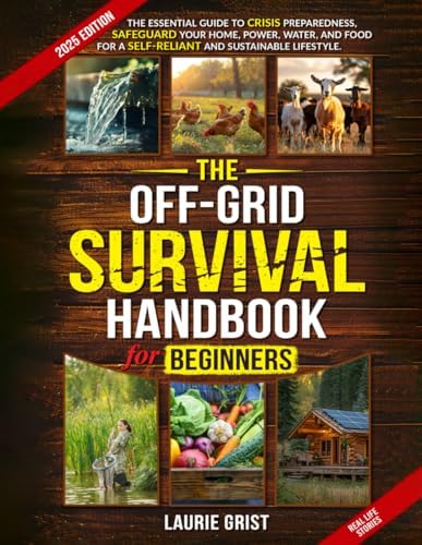 The Off-Grid Survival Handbook For Beginners: The Essential Guide to ...