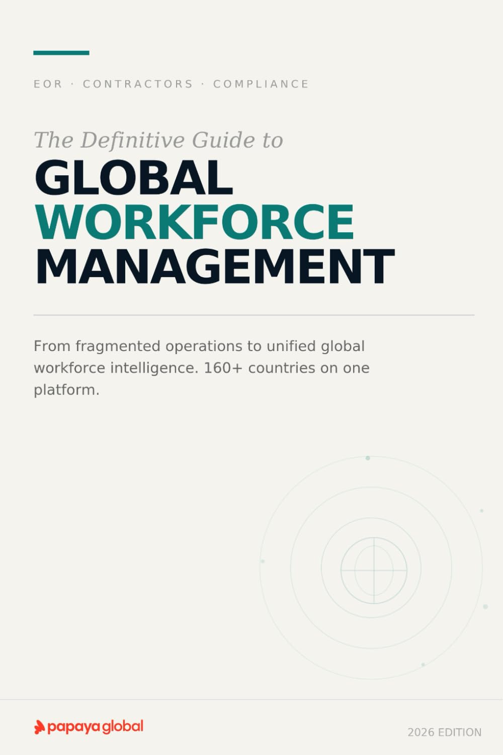 The Definitive Guide to Global Workforce Management: EOR, Contractors, Compliance, and Payments Across 180+ Countries — The Enterprise Playbook