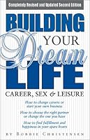 Building Your Dream Life: Career, Sex & Leisure 0964369990 Book Cover