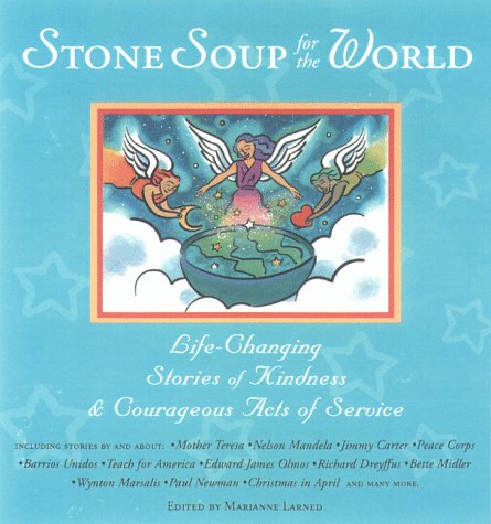Stone Soup for the World: Life-Changing Stories of Kindness & Courageous Acts of Service