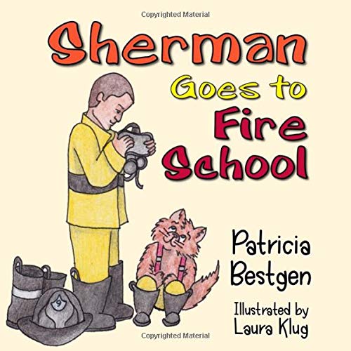 Sherman Goes to Fire School (Sherman the Fire Cat)