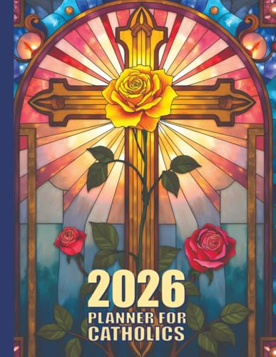 2026 Planner for Catholics: A Spiritual Life Organizer with Weekly Layouts, Feast and Holy Day Reminders, and Scripture-Based Inspiration 2026 Planner for Catholics: A Spiritual Life Organizer with Weekly Layouts, Feast and Holy Day Reminders, and Scripture-Based Inspiration