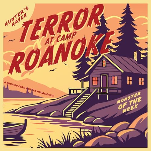 Terror at Camp Roanoke E4 - 2025 Monster of the Week One-Shot