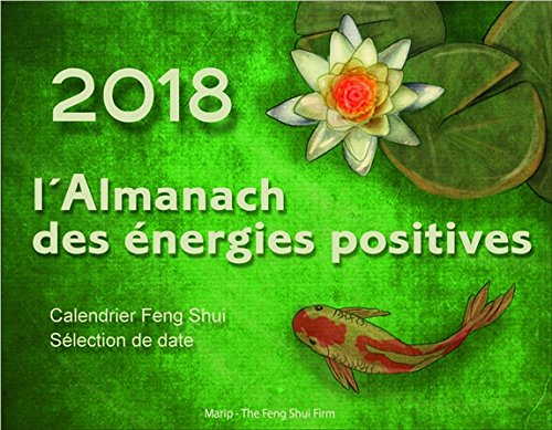 Télécharger L'Almanach des énergies positives 2018 - Calendrier Feng Shui livre En ligne