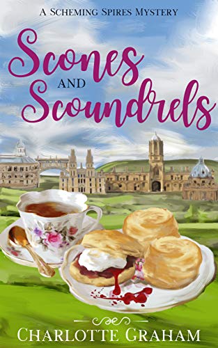 Scones and Scoundrels (Scheming Spires Mysteries Book 1) by [Charlotte Graham]