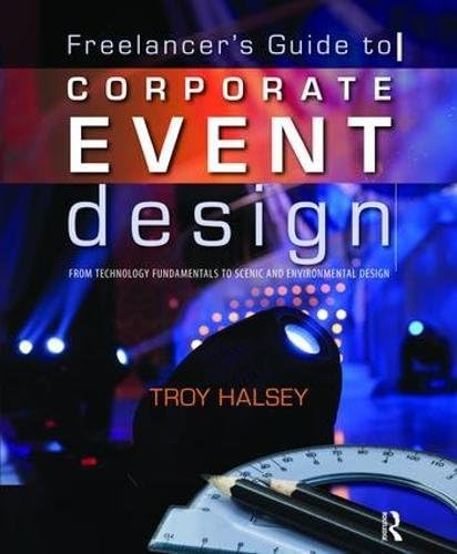 The Freelancer's Guide to Corporate Event Design: From Technology Fundamentals to Scenic and Environmental Design