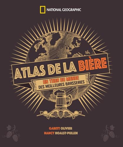 Atlas de la bière: Un tour du monde des meilleures...