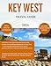KEY WEST TRAVEL GUIDE 2026. (Full Color): Discover the beauty of this island city like a local. Includes Maps, Pictures, Beaches, Where to stay/eat etc. (The Explorer's Discovery)