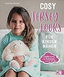 Cosy Jersey-Looks für Kinder nähen: Coole Outfits für zuhause von Gr. 86-152. Jedes Modell mit Step-by-Step-Anleitungen und Schnittmuster.