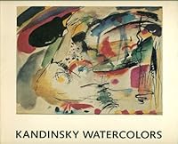Kandinsky watercolors: A selection from the Solomon R. Guggenheim Museum and the Hilla von Rebay Foundation 0892070277 Book Cover