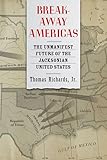 Breakaway Americas: The Unmanifest Future of the Jacksonian United States