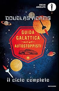 Guida galattica per gli autostoppisti. Il ciclo completo