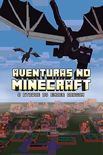 Aventuras no Minecraft: O ataque do ender dragon