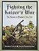 Fighting the Kaisers War: The Saxons in Flanders 1914-1918