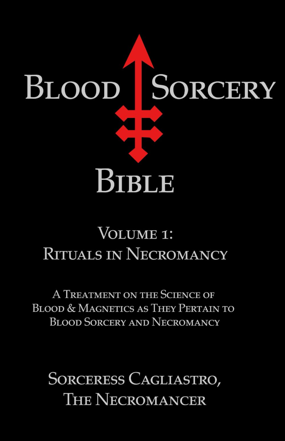 Blood Sorcery Bible Volume 1: Rituals in Necromancy