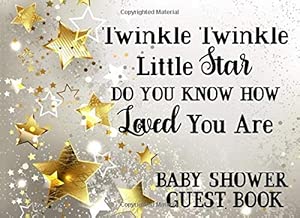 Baby Shower Guest Book: Twinkle Twinkle Little Star Do You Know How Loved You Are, Gender Neutral