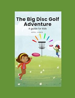 The Big Disc Golf Adventure: A guide for kids