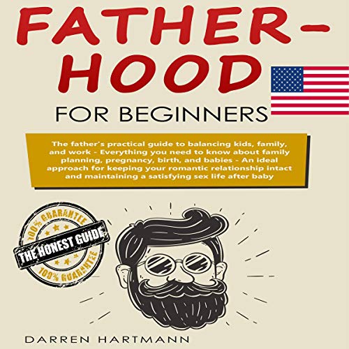 Fatherhood for Beginners: The Father&amp;rsquo;s Practical Guide to Balancing Kids, Family, and Work by Darren Hartmann episode artwork