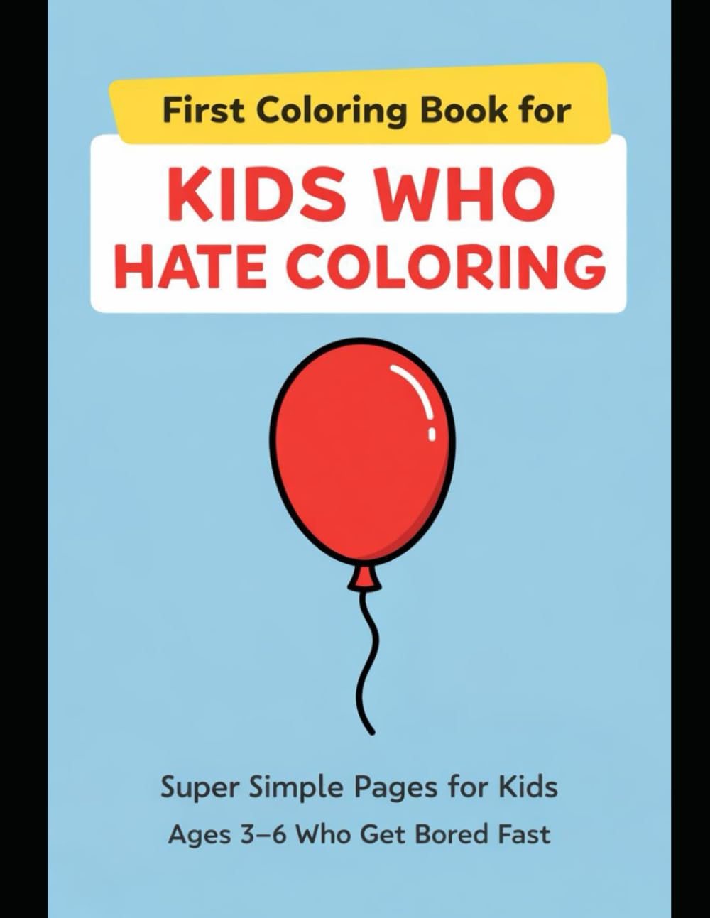 First Coloring Book for Kids Who Hate Coloring: Super Simple Coloring Pages for Ages 3–6