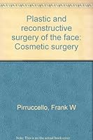 Plastic and reconstructive surgery of the face: Cosmetic surgery 0683068911 Book Cover