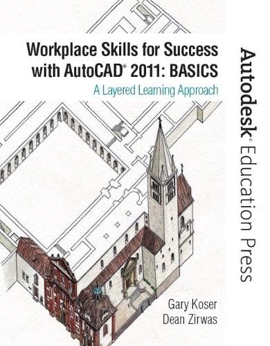 Workplace Skills for Success with AutoCAD 2011: Basics (Autodesk Education Press)