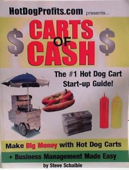 Carts of Cash: The #1 Hot Dog Cart Start-up Guide